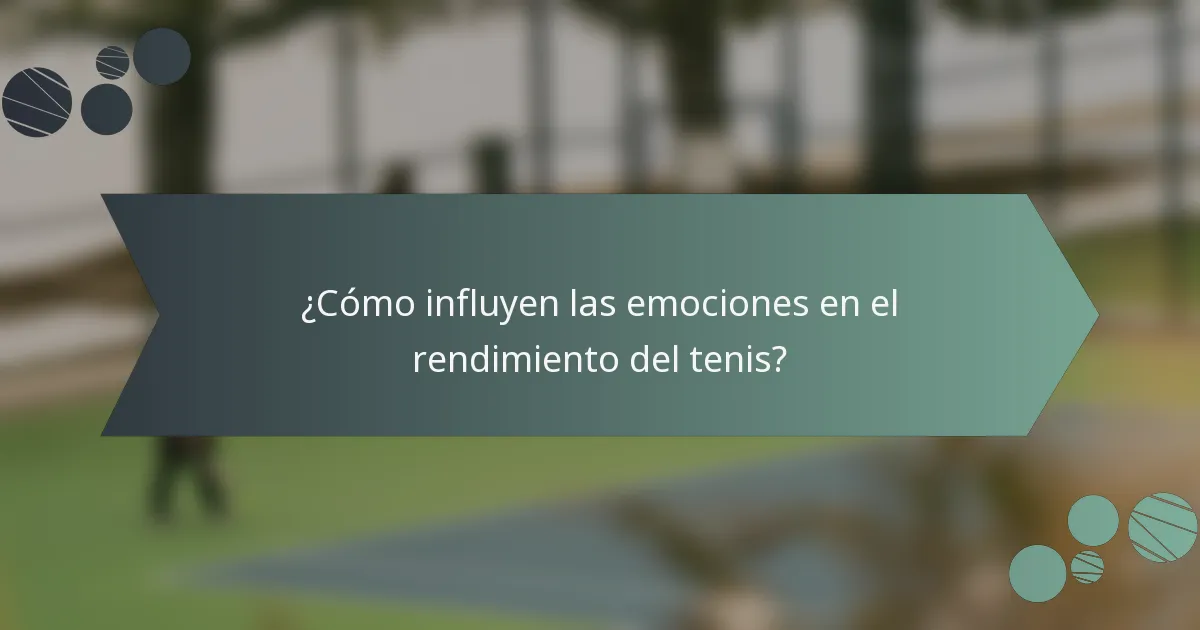¿Cómo influyen las emociones en el rendimiento del tenis?