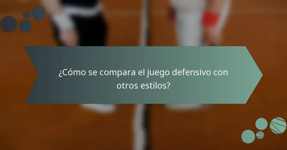 ¿Cómo se compara el juego defensivo con otros estilos?