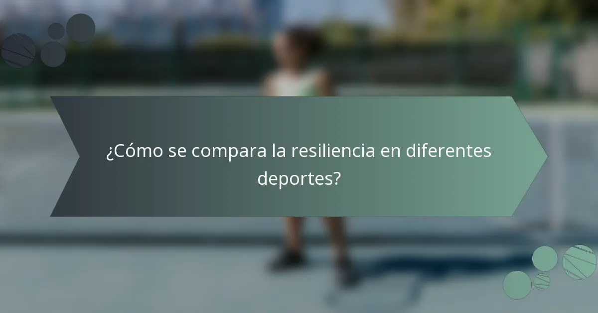 ¿Cómo se compara la resiliencia en diferentes deportes?