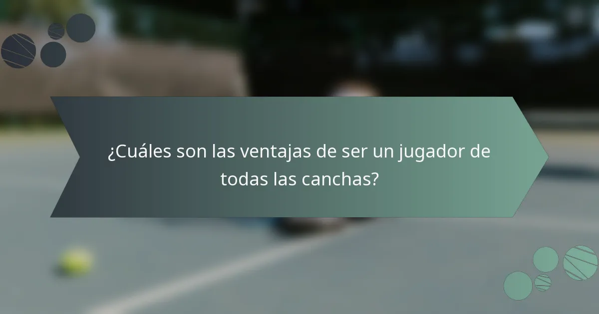 ¿Cuáles son las ventajas de ser un jugador de todas las canchas?