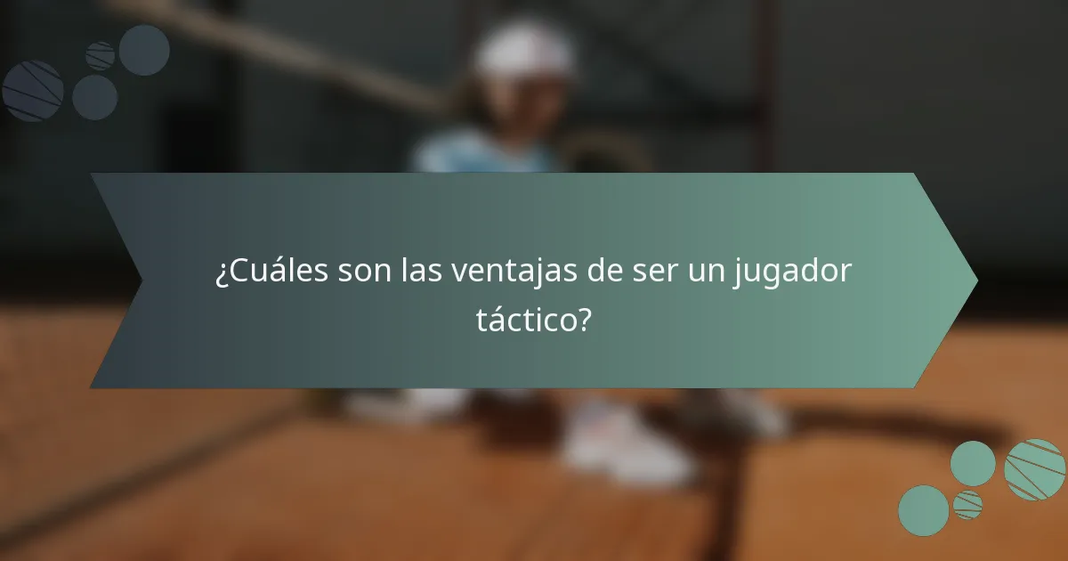 ¿Cuáles son las ventajas de ser un jugador táctico?